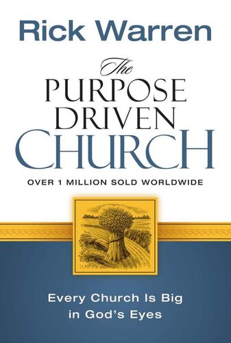 The Purpose Driven Church: Growth Without Compromising Your Message and Mission: Every Church Is Big in God's Eyes