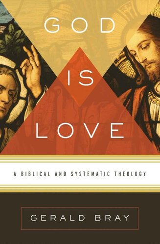 God Is Love: A Biblical and Systematic Theology