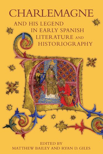 Charlemagne and His Legend in Early Spanish Literature and Historiography (Bristol Studies in Medieval Cultures): 6