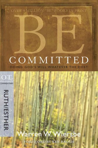 Be Committed (Ruth & Esther): Doing God's Will Whatever the Cost (The BE Series Commentary)