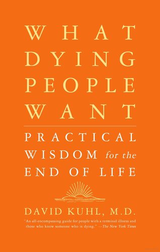 What Dying People Want: Lessons for Living from People Who Are Dying