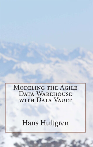 Modeling the Agile Data Warehouse with Data Vault: Volume 1