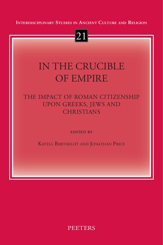 In the Crucible of Empire: The Impact of Roman Citizenship upon Greeks, Jews and Christians