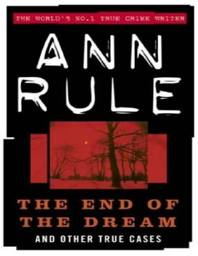 The End of the Dream the Golden Boy Who Never Grew Up, 5: Ann Rules Crime Files Volume 5