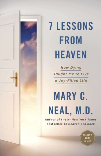 7 Lessons from Heaven: How Dying Taught Me to Live a Joy-Filled Life