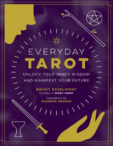 Everyday Tarot: Unlock Inner Wisdom and Manifest Your Future