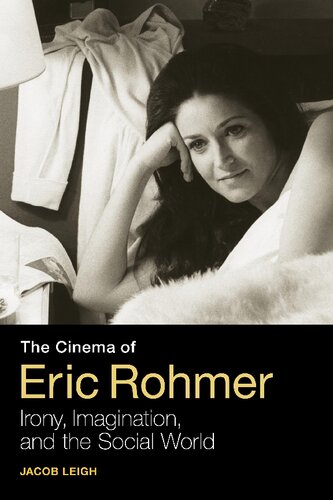 The Cinema of Eric Rohmer: Irony, Imagination, and the Social World