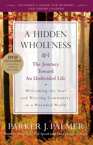 A Hidden Wholeness: The Journey Toward an Undivided Life