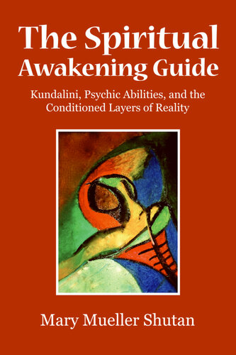 The Spiritual Awakening Guide: Kundalini, Psychic Abilities, and the Conditioned Layers of Reality