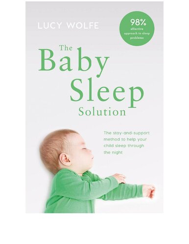 The baby sleep solution : the stay-and-support method to help your baby sleep through the night