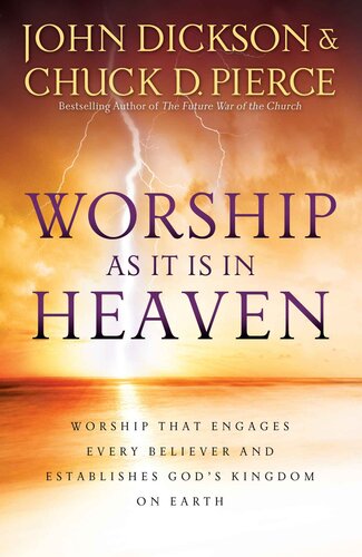 Worship as It Is in Heaven: Worship That Engages Every Believer and Establishes God's Kingdom on Earth