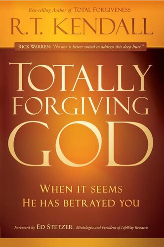 Totally Forgiving God: When It Seems He Has Betrayed You