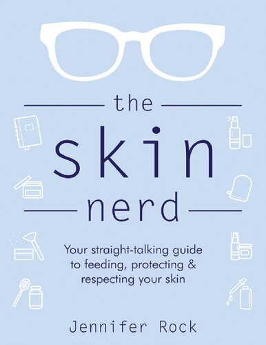 The Skin Nerd: Your straight-talking guide to feeding, protecting & respecting your skin