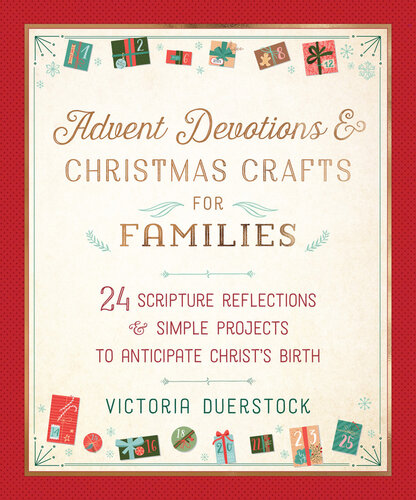 Advent Devotions  Christmas Crafts for Families: 24 Scripture Reflections  Simple Projects to Anticipate Christ's Birth