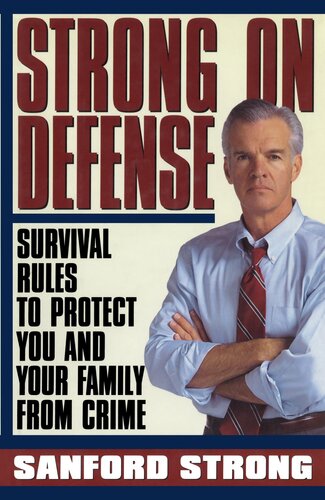 Strong on Defense: Survival Rules to Protect you and your Family from Crime