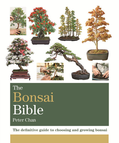 The Bonsai Bible: The definitive guide to choosing and growing bonsai (Octopus Bible Series)