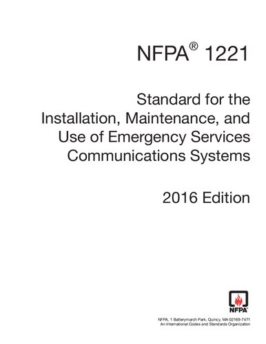 NFPA 1221 : standard for the installation, maintenance, and use of emergency services communications systems.