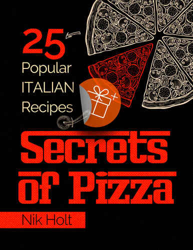 Secrets of Pizza: 25 Popular Italian Recipes