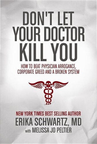 Don't Let Your Doctor Kill You: How to Beat Physician Arrogance, Corporate Greed and a Broken System