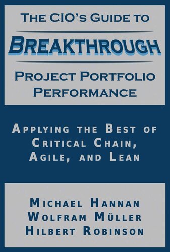 The CIO'S Guide to Breakthrough Project Portfolio Performance: Applying the Best of Critical Chain, Agile, and Lean