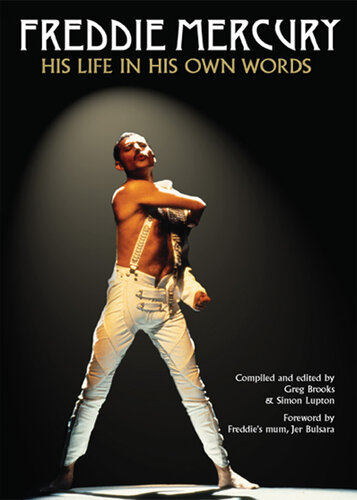 Freddie Mercury : his life in his own words