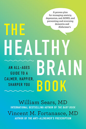 Healthy Brain Book An All-Ages Guide to a Calmer, Happier, Sharper You: A proven plan for managing anxiety, depression, and ADHD, and preventing and reversing dementia and Alzheimer's.