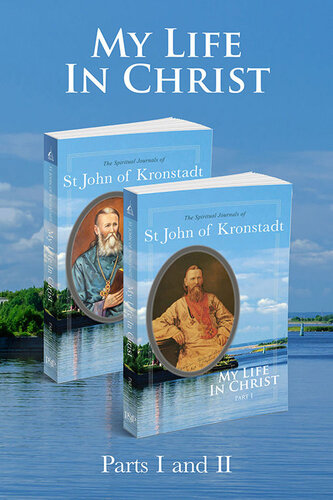 My Life in Christ: 2 Volume Set: The Spiritual Journals of St John of Kronstadt