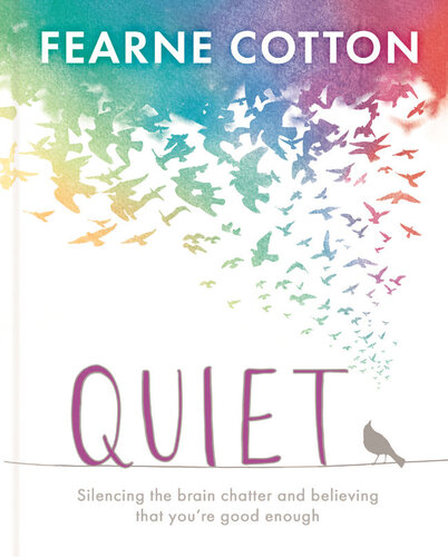 Quiet : silencing the brain chatter and believing that you're good enough