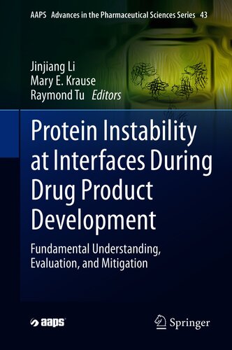 Protein instability at interfaces during drug product development : fundamental understanding, evaluation, and mitigation