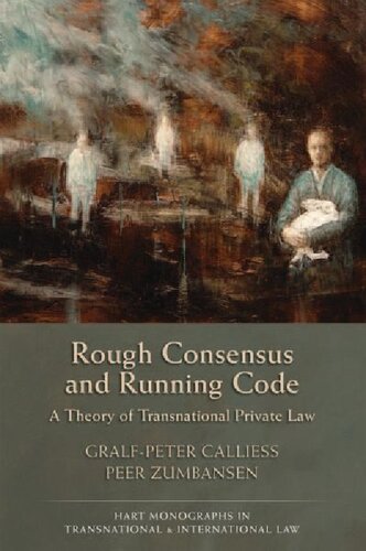 Rough Consensus and Running Code: A Theory of Transnational Private Law (Hart Monographs in Transnational and International Law): 5