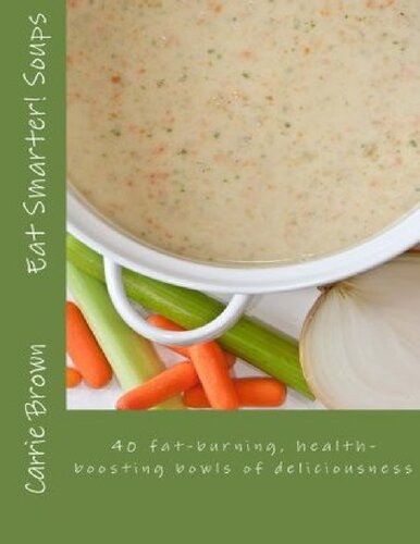 Eat Smarter! Soups: Volume 1