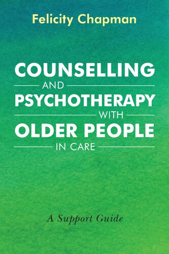 Counselling and Psychotherapy with Older People in Care: A Support Guide