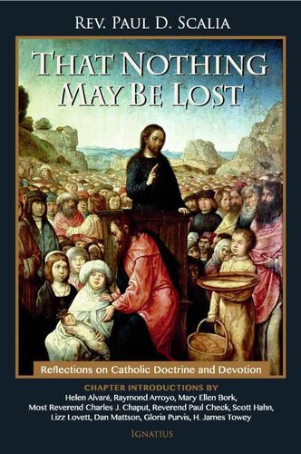 That Nothing May Be Lost: Reflections on Catholic Doctrine and Devotion