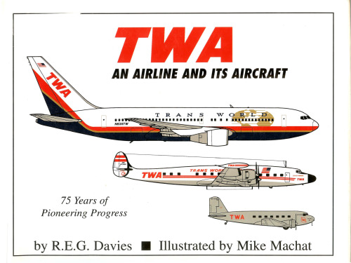 TWA : An Airline and Its Aircraft