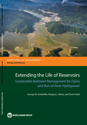 Extending the Life of Reservoirs: Sustainable Sediment Management for RoR Hydropower and Dams (Directions in Development - Energy and Mining): ... for Run-Of-River Hydropower and Dams