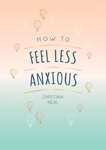 How to Feel Less Anxious: Tips and Techniques to Help You Say Goodbye to Your Worries