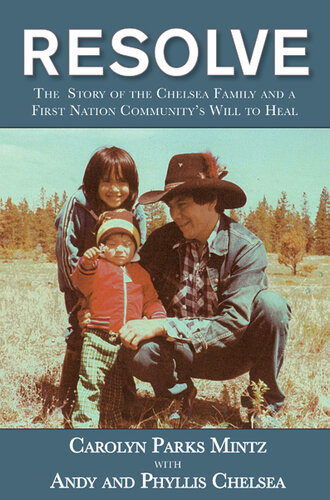 Resolve : The Story of the Chelsea Family and a First Nation Community's Will to Heal