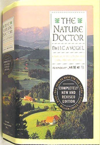 Dr Alfred Vogel (1902-1996) : The Nature Doctor: A Manual of Traditional and Complementary Medicine