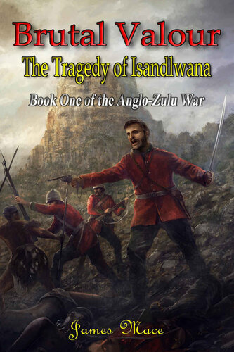 Brutal Valour: The Tragedy of Isandlwana