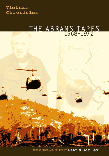 Vietnam Chronicles : The Abrams Tapes, 1968-1972