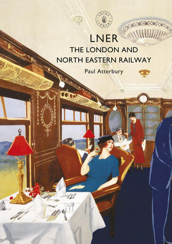 LNER: The London and North Eastern Railway