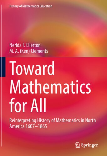 Toward mathematics for all : reinterpreting history of mathematics in North America 1607-1865