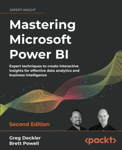 Mastering Microsoft Power BI: Expert techniques to create interactive insights for effective data analytics and business intelligence, 2nd Edition