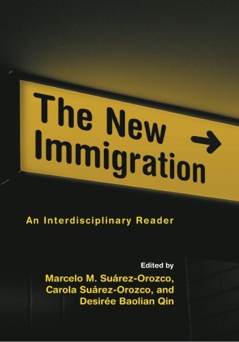 The New Immigration: An Interdisciplinary Reader