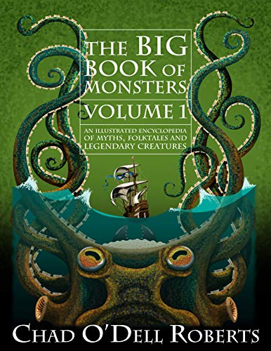 The Big Book of Monsters Volume One: An Illustrated Encyclopedia of Myths, Folktales and Legendary Creatures