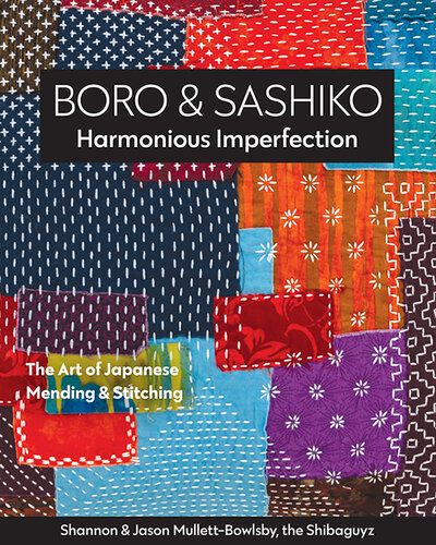 Boro & Sashiko, Harmonious Imperfection: The Art of Japanese Mending & Stitching