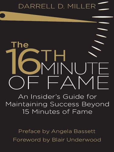 The 16th Minute of Fame: An Insider's Guide for Maintaining Success Beyond 15 Minutes of Fame