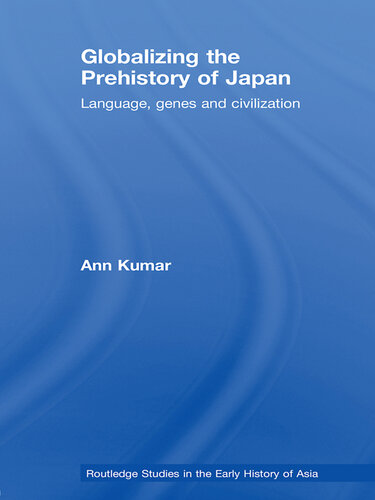 Globalizing the Prehistory of Japan: Language, Genes and Civilisation