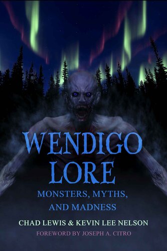 Wendigo Lore: Monsters, Myths, and Madness