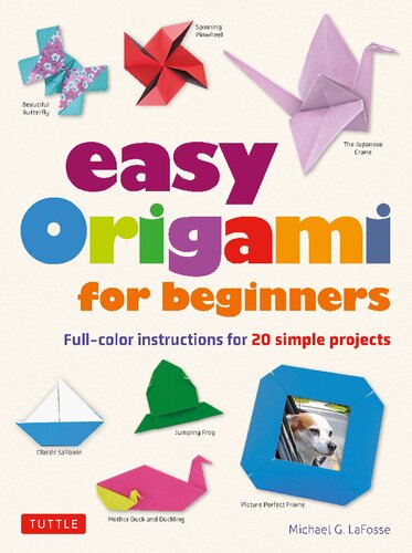 Easy Origami for Everyone: Full-Color Instructions for 20 Simple Projects